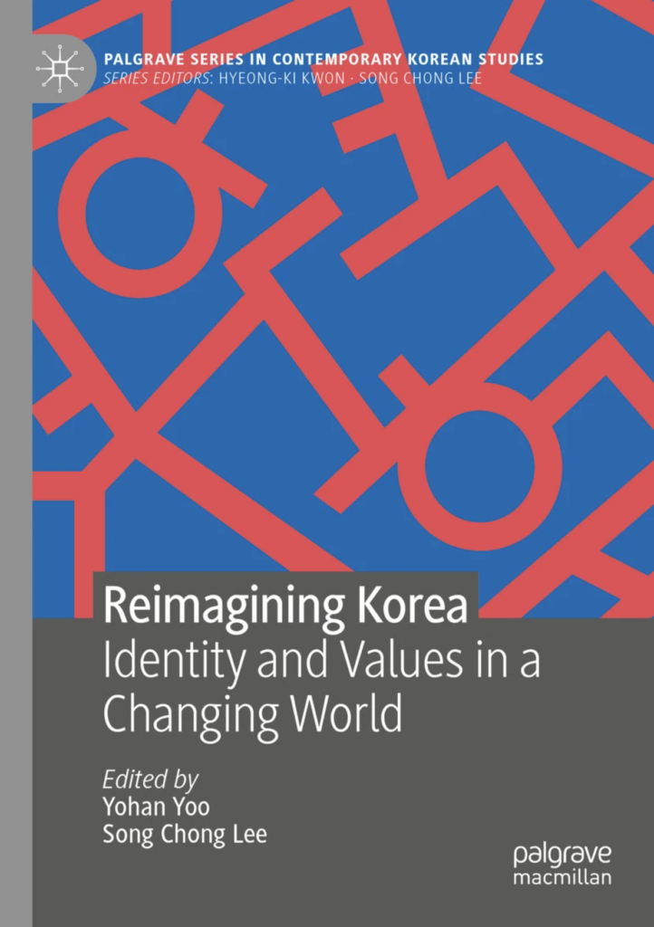 Palgrave Series in Contemporary Korean Studies: Reimagining Korea: Identity and Values in a Changing World